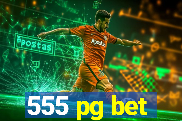 555 pg bet